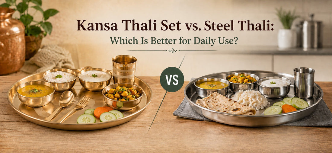 Kansa Thali Set vs. Steel Thali: Which Is Better for Daily Use?